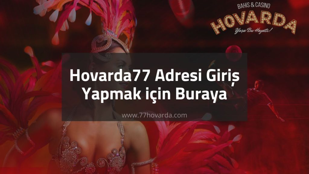 Hovarda77 Adresi Giriş Yapmak için Buraya