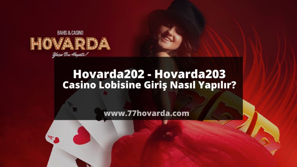 Hovarda202 - Hovarda202 Casino Lobisine Giriş Nasıl Yapılır
